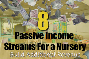 8 passive income streams for a nursery - build additional revenue